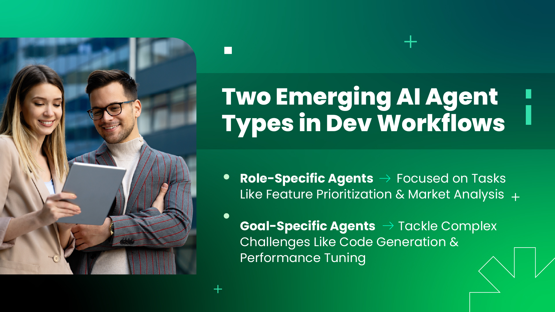 isual summary highlighting two emerging AI agent types in development workflows: role-specific agents focused on task prioritization and market analysis, and goal-specific agents designed to solve complex challenges such as code generation and performance optimization.