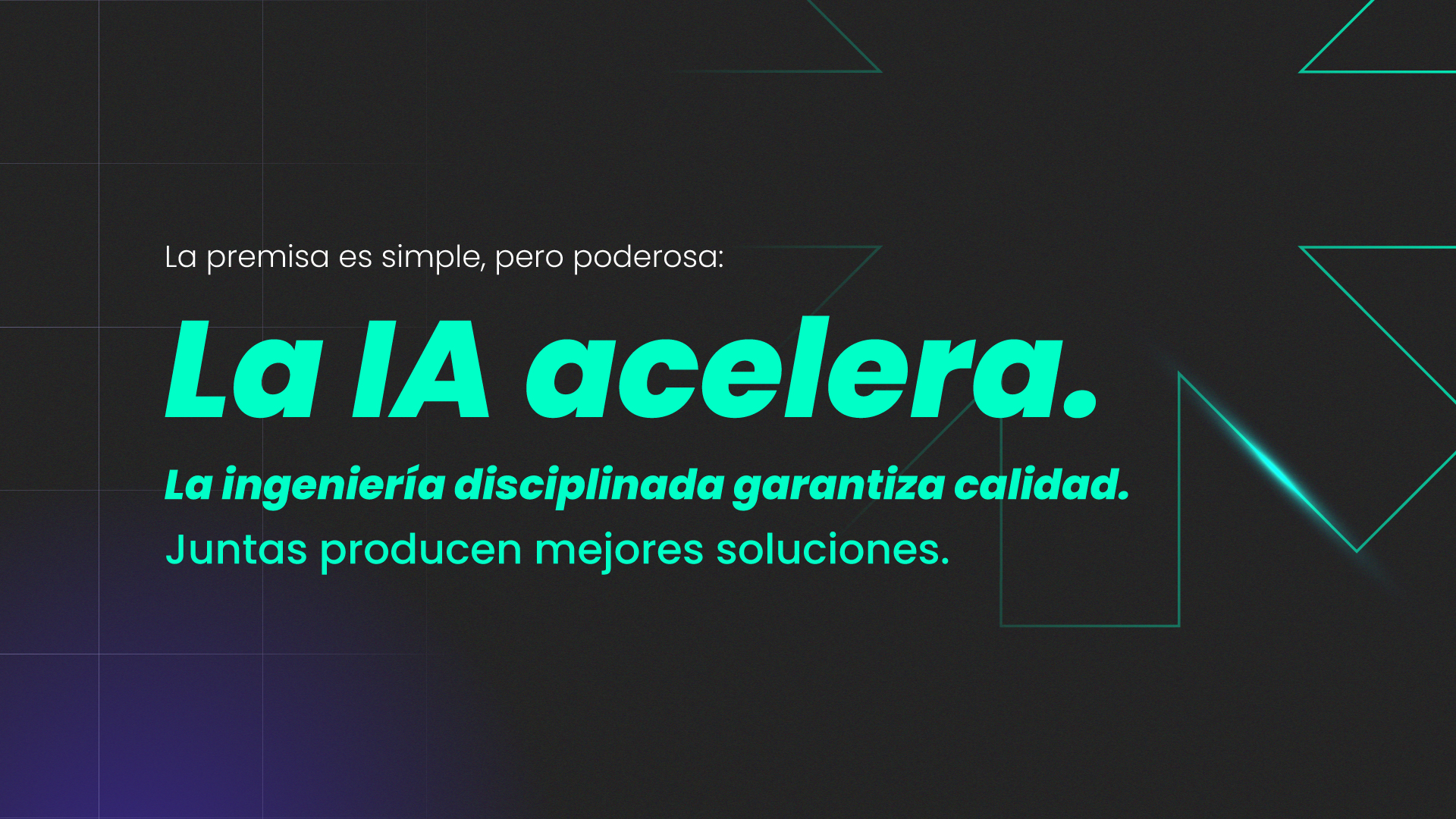Mensaje estratégico que explica cómo la inteligencia artificial acelera los procesos de desarrollo mientras la ingeniería disciplinada garantiza calidad, destacando que la combinación de ambos enfoques permite crear soluciones tecnológicas más sólidas, eficientes y escalables.